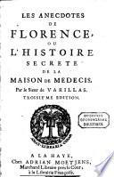 Les anecdotes de Florence, ou L'histoire secrete de la maison de Medecis