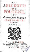 Les anecdotes de Pologne, ou Mémoires secrets du règne de Jean Sobiekski, III du nom