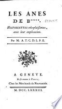 Les Anes de B*** [Beaune]. Historiettes tres-plaisantes avec leur explication. Par M. A. T. C. D. L. P. E. [Chevignard de La Pallue]