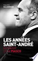 Les années Saint-André. Autopsie d'un fiasco