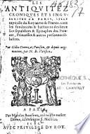 Les Antiquitez, croniques et singularitez de Paris, ville capitalle du royaume de France. Avec les fondations & bastimens des lieux, les sepulchres & epitaphes des princes, princesses & autres personnes illustres. Par Gilles Corrozet, parisien, et depuis augmentées, par N. B. [Nicolas Bonfons], Parisien