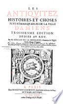 Les antiquitez, histoires et choses plus remarquables de la ville d'Amiens. Troisiesme edition dediee au roy. Par M. Adrian de La Morliere,...