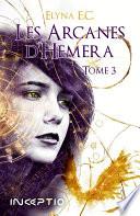 Les Arcanes d'Hemera - Tome 3