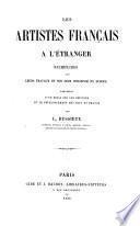 les artistes francais a l'etranger, recherches sur leurs travaux et sur leur influence en Europe precedees d'un essai sur les orgines et le developpement des arts en France