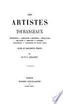 Les artistes tourangeaux: architectes, armuriers, brodeurs, émailleurs, graveurs, orfèvres, peintres, sculpteurs, tapissiers de haute lisse