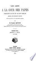Les arts à la cour des papes pendant le XVe et le XVIe siècle