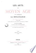 Les arts au Moyen Age et á l'époque de la Renaissance