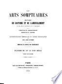 Les arts somptuaires. Histoire du Costume et de l'Ameublement et des arts et industries qui s'y rattachent. Sous la direction de Hangard-Maugé. [Edited at first by F. Séré.] Dessins de Clus Ciappori. Introduction générale et texte explicatif par C. Louandre. Impressions en couleurs par Hangard-Maugé