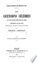 Les Ascensions célèbres aux plus hautes Montagnes du globe: Fragments de voyages recuillis, traduits et mis en ordre par Z. et M. Ouvrage illustré, etc