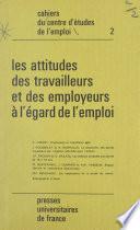 Les attitudes des travailleurs et des employeurs à l'égard de l'emploi