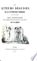 Les Auteurs déguisés de la Littérature Française au XIX. siècle. Essai bibliographique