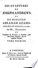 Les avantures de Joseph Andrews, et du ministre Abraham Adams, publiées en anglois, en 1742. Par M... Feilding [sic]; et traduites en françois, à Londres, par une dame angloise, sur la troisiéme edition. ...
