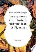 Les aventures de l'infortuné marrane Juan de Figueras