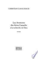 Les aventures des frères Ganache à la recherche de dieu