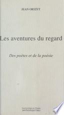 Les aventures du regard : des poètes et de la poésie