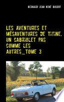 Les aventures et mésaventures de Titine, un cabriolet pas comme les autres_Tome 3