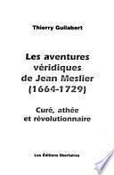 Les aventures véridiques de Jean Meslier, 1664-1729
