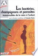 Les bactéries, champignons et parasites transmissibles de la mère à l'enfant