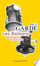 Les Balkans. Héritages et évolutions