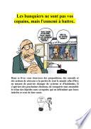 Les banquiers ne sont pas vos copains, mais l'ennemi à battre.