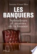 Les Banquiers. Splendeurs et misères de la finance