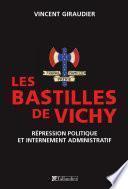 Les bastilles de vichy, répression politique et internement administratif