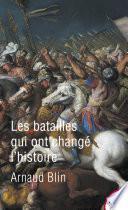 Les batailles qui ont changé l'histoire