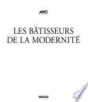 Les bâtisseurs de la modernité