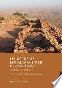 Les Berbères entre Maghreb et Mashreq (VIIe-XVe siècle)