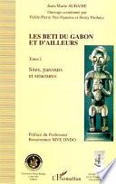 Les Beti du Gabon et d'ailleurs: Sites, parcours et structures