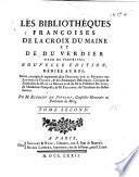 Les bibliothéques françoises de La Croix Du Maine et de Du Verdier, sieur de Vauprivas. 1