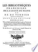 Les bibliothéques françoises de La Croix du Maine et de Du Verdier sieur de Vauprivas ...: Bibliothéque françoise de La Croix du Maine
