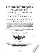 Les bibliothéques françoises de La Croix du Maine et de Du Verdier, sieur de Vauprivas