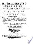 Les bibliothéques françoises de La Croix du Maine et de Du Verdier, sieur de Vauprivas
