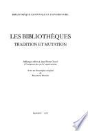Les Bibliothèques, tradition et mutation