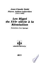 Les Bigot, du XVIe siècle à la Révolution