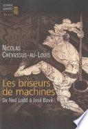 Les Briseurs de machines. De Ned Ludd à José Bové