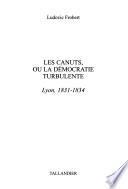 Les canuts, ou, La démocratie turbulente