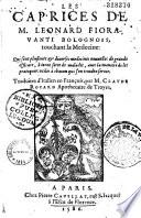 Les Caprices de M. Leonard Fioravanti Bolognois touchant la Medecine... Traduites d'Italien en François par M. Claude Rocard..., (Sonnets par I. I. Ch.)