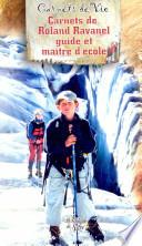 Les carnets de Roland Ravanel, guide et maître d'école