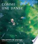 Les Carnets du paysage n° 13-14 - Comme une danse