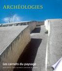 Les carnets du paysage n° 27 - Archéologies