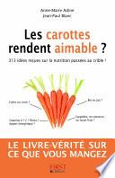Les carottes rendent aimable ? 313 idées reçues sur la nutrition