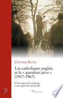 Les catholiques anglais et la question juive (1917-1967) - D'une approche politique à une approche