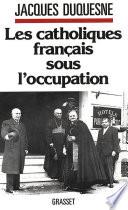 Les catholiques français sous l'occupation