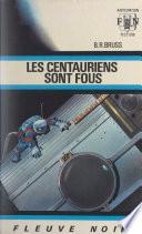 Les Centauriens sont fous !