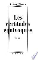 Les certitudes équivoques