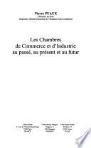 Les chambres de commerce et d'industrie au passé, au présent et au futur