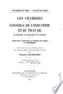 Les Chambres ou Conseils de l'Industrie et du Travail en Belgique, en Hollande, et en France ...