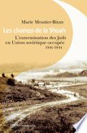 Les champs de la Shoah. L'extermination des Juifs en Union soviétique occupée. 1941-1944